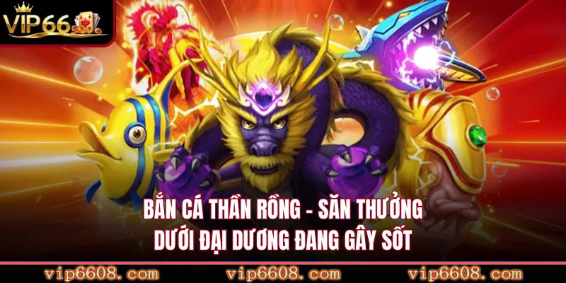 Bắn Cá Thần Rồng