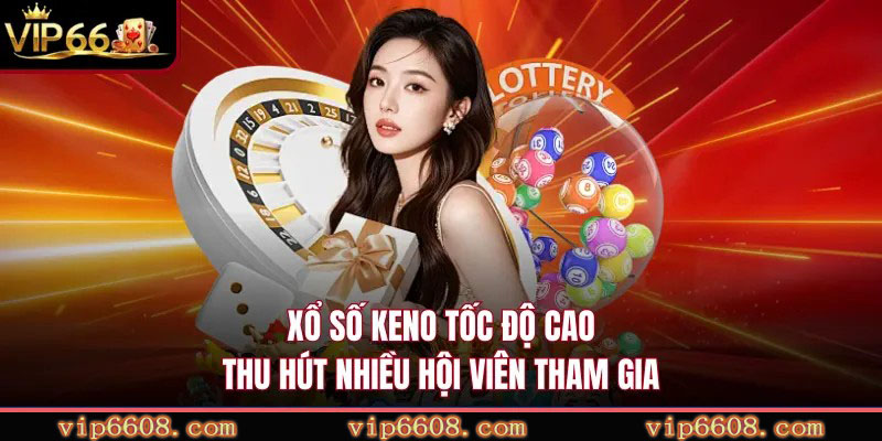 Hình thức xổ số siêu tốc hấp dẫn tại VIP66