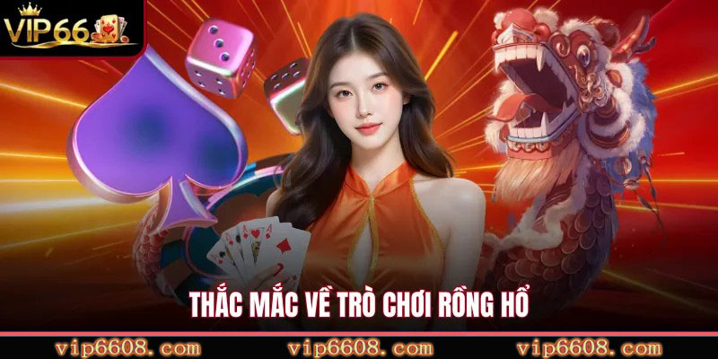 Thắc mắc về trò chơi Rồng Hổ