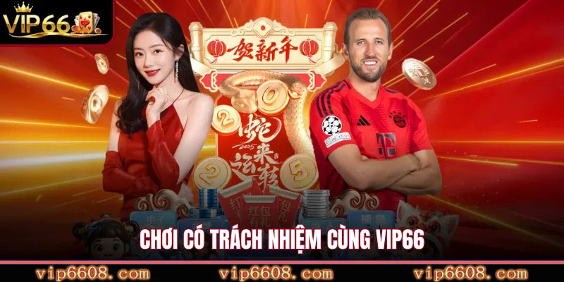 Chơi có trách nhiệm cùng VIP66