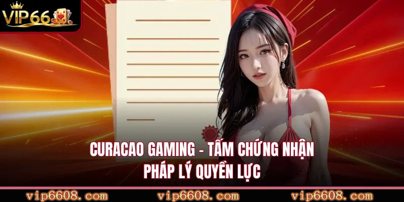 Curacao Gaming – Tấm chứng nhận pháp lý quyền lực