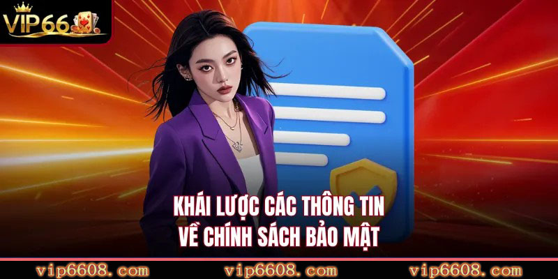 Khái lược các thông tin về chính sách bảo mật